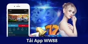 Tải app WW88 - Thao tác nhanh chóng, đơn giản, tiện lợi tai app ww88
