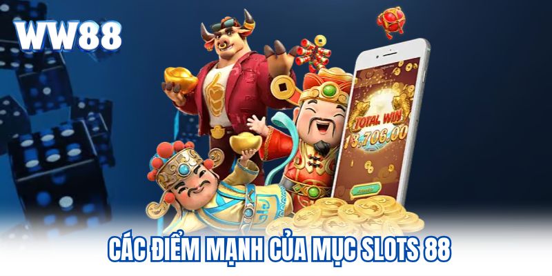 Nổ Hũ 88 - Trải Nghiệm Các Game Slots Đỉnh Cao Các điểm mạnh của mục slots 88