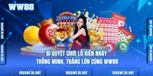 Bí Quyết Chơi Lô Xiên Nháy Thông Minh, Thắng Lớn Cùng WW88 Bí Quyết Chơi Lô Xiên Nháy Thông Minh, Thắng Lớn Cùng WW88