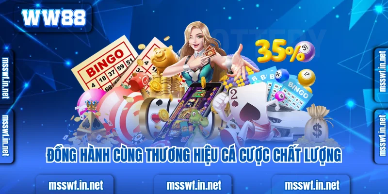 Đồng hành cùng thương hiệu cá cược chất lượng