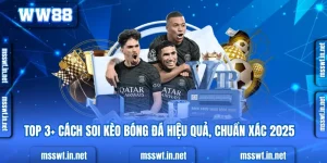 Top 3+ Cách Soi Kèo Bóng Đá Hiệu Quả, Chuẩn Xác 2025 Top 3+ Cách Soi Kèo Bóng Đá Hiệu Quả, Chuẩn Xác 2025